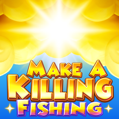 Make a Killing Fishing